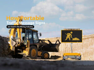 How Portable Traffic Message Signs are Used in the Mining Industry