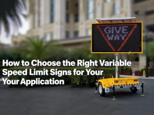 How to Choose the Right Variable Speed Limit Signs for Your Application